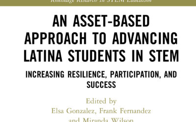 An Asset-Based Approach to Advancing Latina Students in STEM: Increasing Resilience, Participation, and Success